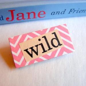 Wild - Paper And Chipboard Word Pin - Decoupage..