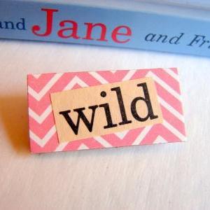 Wild - Paper And Chipboard Word Pin - Decoupage..
