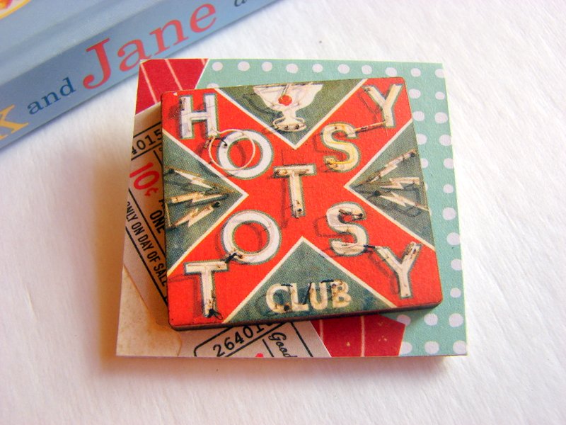 Vintage Neon Sign - Hotsy Totsy Club Cocktail Bar 3d Dimensional Pin Badge Brooch - Lg Chipboard Paper And Wood Decoupage Collage - Orange Blue