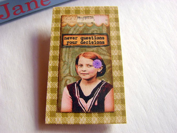 She Never Questions Your Decisions - Friends Girlfriends - Paper And Chipboard Collage Decoupage Pin Brooch Badge - Retro Vintage