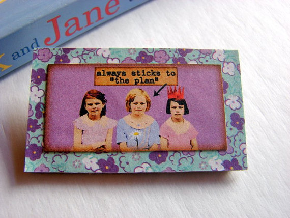 She Always Sticks To The Plan - Friends Girlfriends - Paper And Chipboard Collage Decoupage Pin Brooch Badge - Retro Vintage