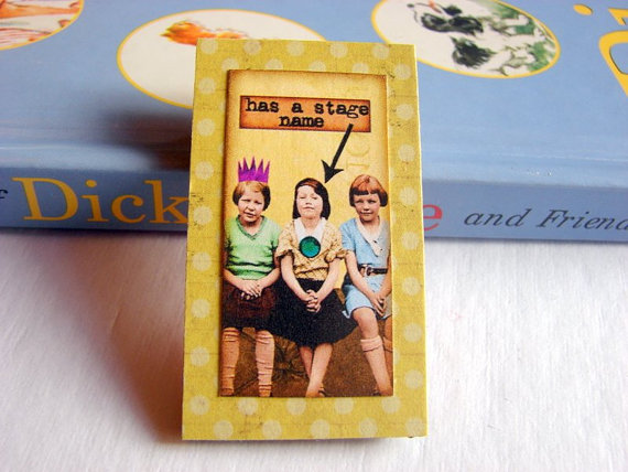 She Has A Stage Name - Bad Girls Girlfriends - Paper And Chipboard Collage Decoupage Pin Brooch Badge - Retro Vintage