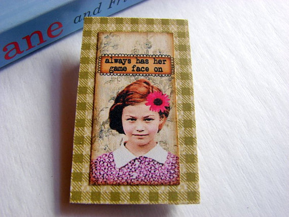 She Always Has Her Game Face On - Inspirational Girlfriends Friend - Paper And Chipboard Collage Decoupage Pin Brooch Badge - Retro Vintage